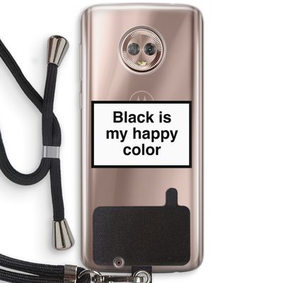 Black is my happy color: Motorola Moto G6 Transparant Hoesje met koord