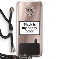 Black is my happy color: Motorola Moto G6 Transparant Hoesje met koord