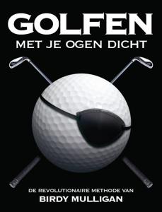 Golfen met je ogen dicht (Hardback)