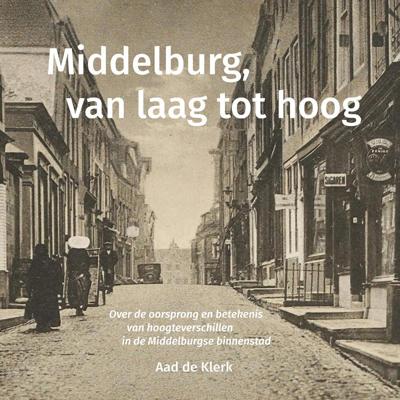 Middelburg, van laag tot hoog (Paperback)