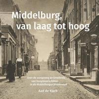 Middelburg, van laag tot hoog (Paperback)