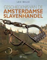 Geschiedenis van de Amsterdamse slavenhandel - Leo Balai - ebook