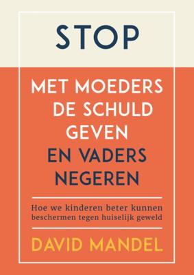 Stop met moeders de schuld geven en vaders te negeren (Paperback)