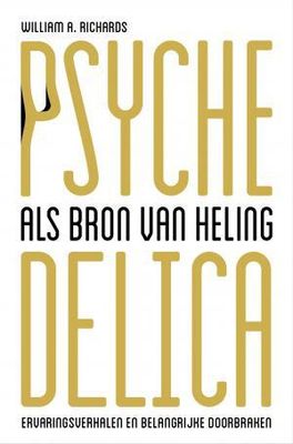 Psychedelica als bron van heling - William A. Richards - ebook