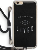 To be lived: iPhone 6 PLUS / 6S PLUS Transparant Hoesje met koord