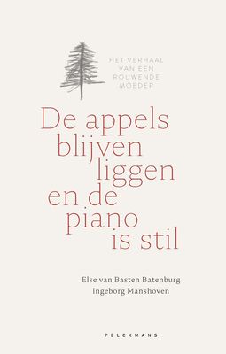 De appels blijven liggen en de piano is stil - Else Van Basten Batenburg, Ingeborg Manshoven - ebook