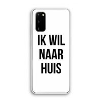 Ik wil naar huis: Samsung Galaxy S20 Transparant Hoesje
