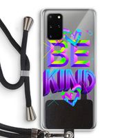Be Kind: Samsung Galaxy S20 Plus Transparant Hoesje met koord Be Kind: Samsung Galaxy S20 Plus Transparant Hoesje met koord