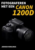 Fotograferen met een Canon 1200D (Paperback)