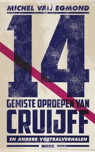 14 gemiste oproepen van Cruijff - Michel van Egmond - ebook