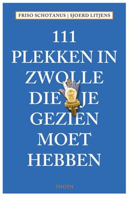 111 plekken in Zwolle die je gezien moet hebben (Paperback)