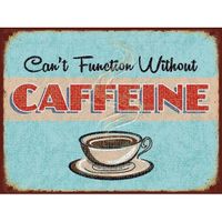 Metalen koffie plaatje 30 x 40 cm Cant Function Without Caffeine   -