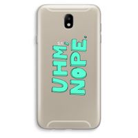 UHM, NOPE.: Samsung Galaxy J7 (2017) Transparant Hoesje