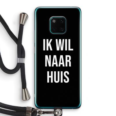 Ik wil naar huis - Zwart: Huawei Mate 20 Pro Transparant Hoesje met koord