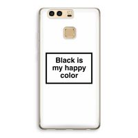 Black is my happy color: Huawei P9 Transparant Hoesje