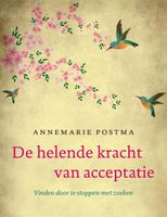 De helende kracht van acceptatie - Annemarie Postma - ebook - thumbnail