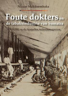 Foute dokters en de tabaksindustrie van Sumatra (Paperback)