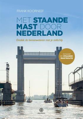 Met staande mast door Nederland (Paperback)