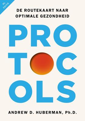 Protocols - Nederlandse editie - Andrew Huberman - ebook
