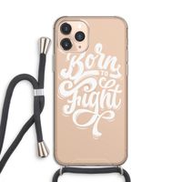 Born to Fight: iPhone 11 Pro Transparant Hoesje met koord