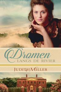Dromen langs de rivier - Judith Miller - ebook