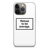 Refuse to be average: iPhone 13 Pro Transparant Hoesje