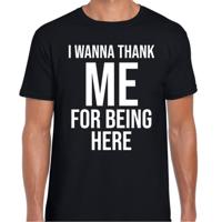 Foute party T-shirt voor heren - zwart - I wanna thank me for being here - verkleed / feest kleding