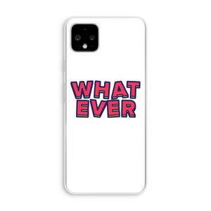 Whatever: Pixel 4 XL Transparant Hoesje