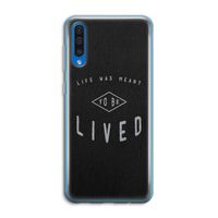 To be lived: Samsung Galaxy A50 Transparant Hoesje To be lived: Samsung Galaxy A50 Transparant Hoesje