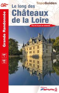 Wandelgids 333 Les Chateaux de la Loire a Pied GR3 & GR3B | FFRP