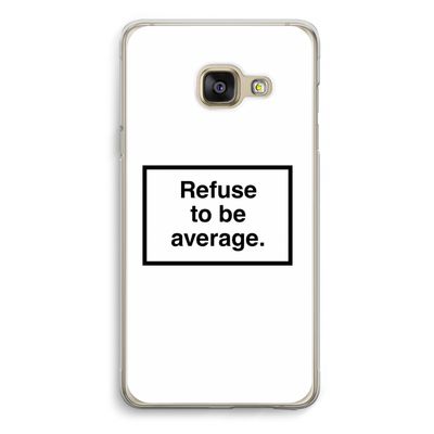 Refuse to be average: Samsung A3 (2017) Transparant Hoesje