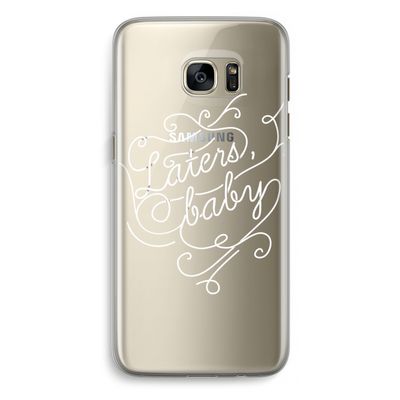 Laters, baby: Samsung Galaxy S7 Edge Transparant Hoesje
