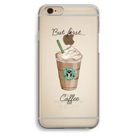But first coffee: iPhone 6 / 6S Transparant Hoesje