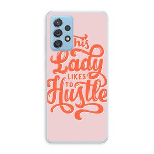 Hustle Lady: Samsung Galaxy A73 Transparant Hoesje
