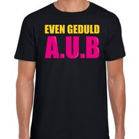 Even geduld A.U.B fun tekst  / verjaardag t-shirt zwart voor heren 2XL  -