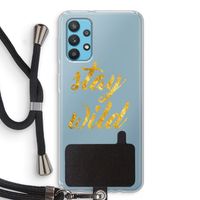 Stay wild: Samsung Galaxy A32 4G Transparant Hoesje met koord