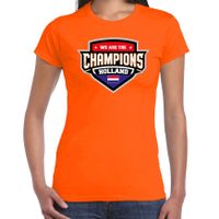 We are the champions Holland / Nederland supporter t-shirt oranje voor dames