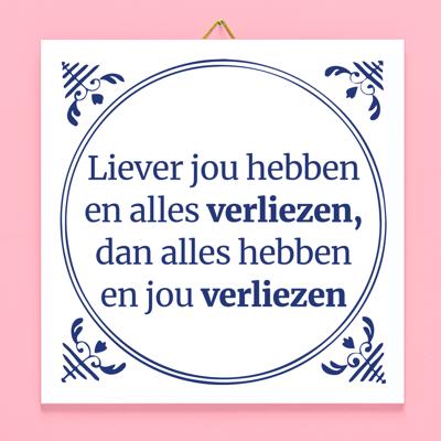 Tegeltje Liever jou hebben...