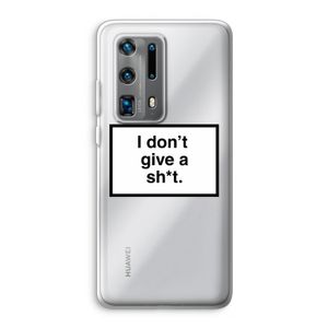 Don't give a shit: Huawei P40 Pro Plus Transparant Hoesje