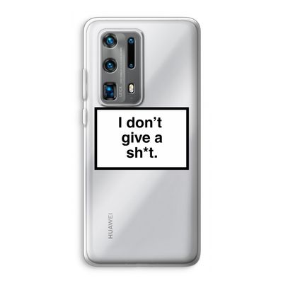 Don't give a shit: Huawei P40 Pro Plus Transparant Hoesje