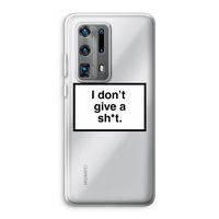 Don't give a shit: Huawei P40 Pro Plus Transparant Hoesje