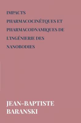 Impacts pharmacocinétques et pharmacodnamiques de l'ingénierie des Nanobodies - Jean-Baptiste Baranski - ebook