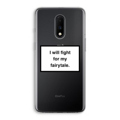 Fight for my fairytale: OnePlus 7 Transparant Hoesje