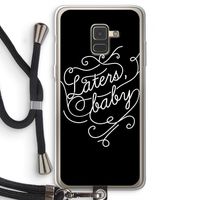 Laters, baby: Samsung Galaxy A8 (2018) Transparant Hoesje met koord