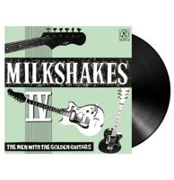 Milkshakes - Milkshakes IV: The Men With The Golden Guitars LP