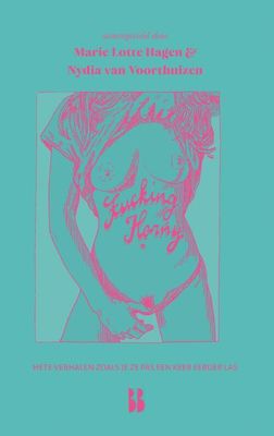 Fucking horny - Marie Lotte Hagen, Nydia van Voorthuizen - Paperback (9789463493772)