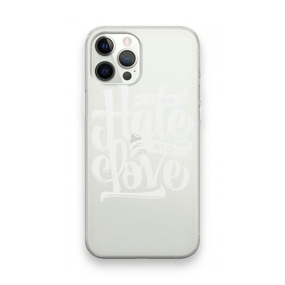 Turn hate into love: iPhone 12 Pro Max Transparant Hoesje