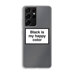 Black is my happy color: Samsung Galaxy S21 Ultra Transparant Hoesje