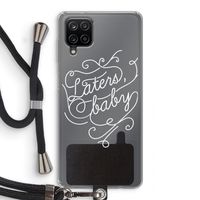Laters, baby: Samsung Galaxy A12 Transparant Hoesje met koord
