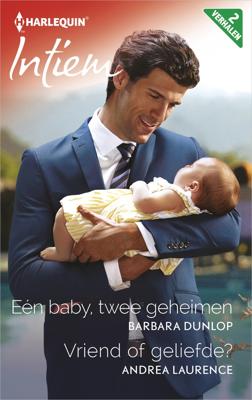 Eén baby, twee geheimen ; Vriend of geliefde? - Barbara Dunlop, Andrea Laurence - ebook